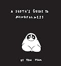 A Sloth's Guide to Mindfulness
