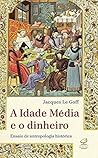 Book cover for A Idade Média e o dinheiro: Ensaio de uma antropologia histórica (Portuguese Edition)