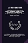 Gas Bubble Disease: Proceedings of a Workshop Held at Richland, Washington, October 8-9, 1974 : Cosponsored by Battelle, Pacific Northwest Laboratories, and U.S. Atomic Energy Commission