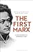 The First Marx: A Philosoph...