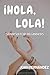 Spanish For Beginners: ¡Hola, Lola! (Spanish Edition)