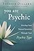 You Are Psychic: Develop Yo...