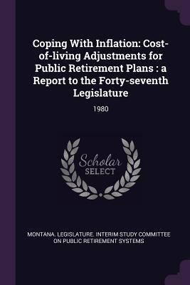 Coping With Inflation: Cost-of-living Adjustments for Public Retirement Plans : a Report to the Forty-seventh Legislature: 1980
