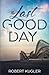 The Last Good Day by Robert Kugler The Last Good Day by Robert Kugler