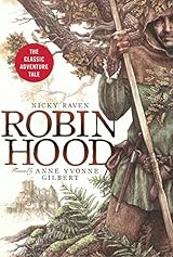 Robin Hood: The Classic Adventure Tale by Nicky Raven | Goodreads