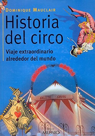 Historia del circo: Viaje extraordinario alrededor del mundo (Hardcover)