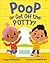 Poop or Get Off the Potty!