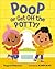 Poop or Get Off the Potty!