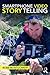 Smartphone Video Storytelling
