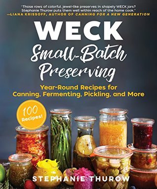WECK Small-Batch Preserving: Year-Round Recipes for Canning, Fermenting, Pickling, and More (Kindle Edition)