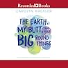 The Earth, My Butt, and Other Big Round Things by Carolyn Mackler The Earth, My Butt, and Other Big Round Things by Carolyn Mackler