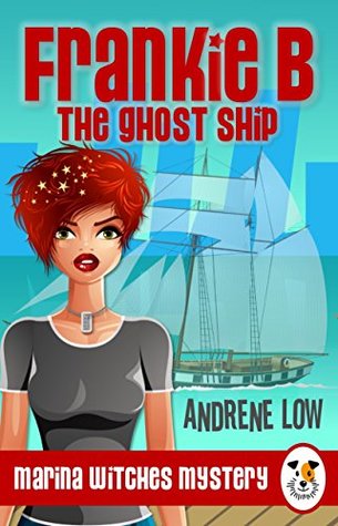 Frankie B - The Ghost Ship (Marina Witches Mysteries #1)