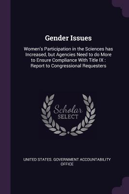 Gender Issues: Women's Participation in the Sciences has Increased, but Agencies Need to do More to Ensure Compliance With Title IX : Report to Congressional Requesters
