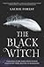 The Black Witch by Laurie Forest The Black Witch by Laurie Forest