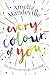 Every Colour of You