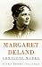 Margaret Deland: Complete W...