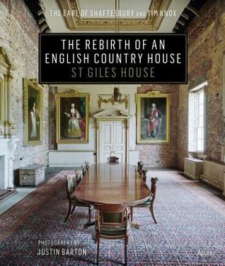 The Rebirth of an English Country House: St Giles House (Hardcover)