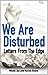 We Are Disturbed: Letters f...