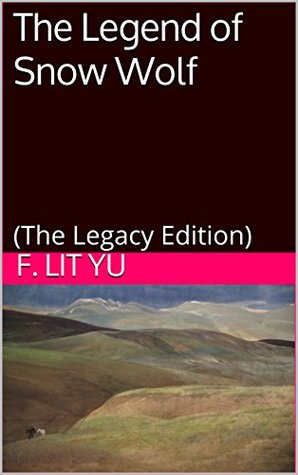 The Legend of Snow Wolf: (The Legacy Edition)