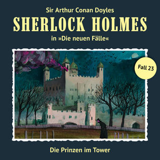 Die Prinzen im Tower (Sherlock Holmes - Die neuen Fälle 23)