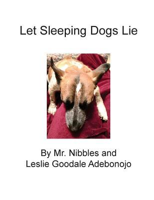 Let Sleeping Dogs Lie (Mr. Nibbles' Bites of Life)