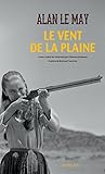 Le Vent de la plaine (L'Ouest, le vrai) by Alan Le May