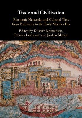 Trade and Civilisation: Economic Networks and Cultural Ties, from Prehistory to the Early Modern Era
