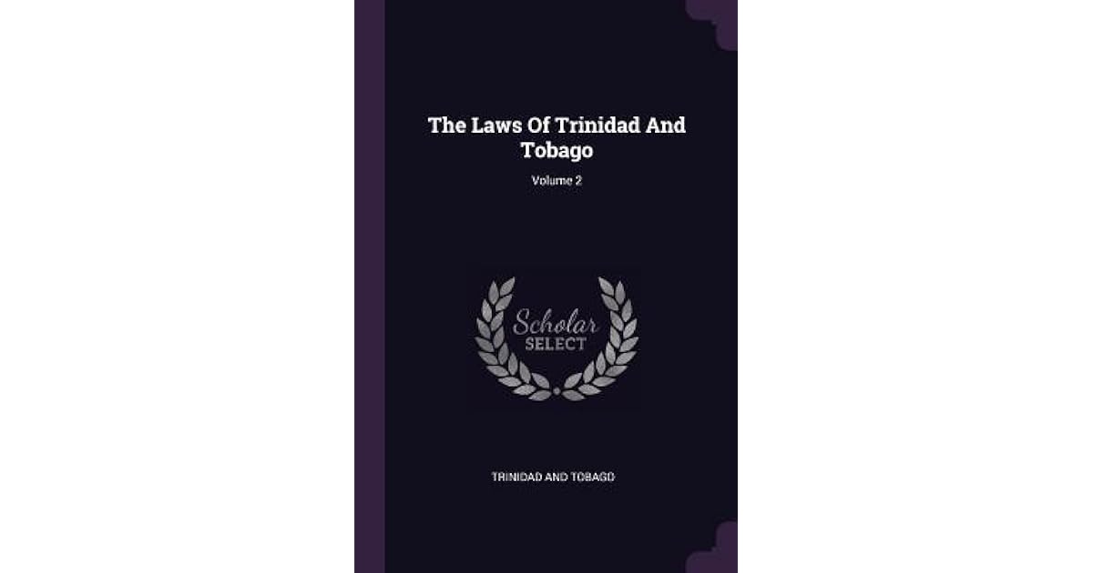 The Laws of Trinidad and Tobago; Volume 2 by Trinidad and Tobago