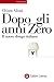 Dopo gli anni Zero by Chiara Alessi