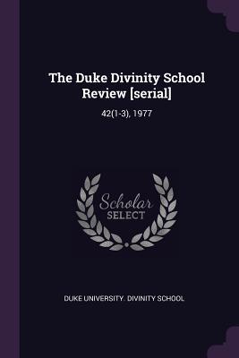 The Duke Divinity School Review [serial]: 42(1-3), 1977