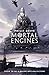 Mortal Engines (Mortal Engi...