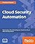 Cloud Security Automation: Get to grips with automating your cloud security on AWS and OpenStack