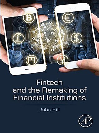 Fintech and the Remaking of Financial Institutions (Kindle Edition)