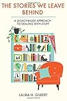The Stories We Leave Behind by Laura H. Gilbert