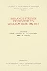Romance Studies Presented to William Morton Dey on the Occasion of His Seventieth Birthday by His Colleagues and Former Students (North Carolina Studies in the Romance Languages and Literatures, 12)
