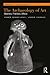 The Archaeology of Art by Andrew Meirion Jones