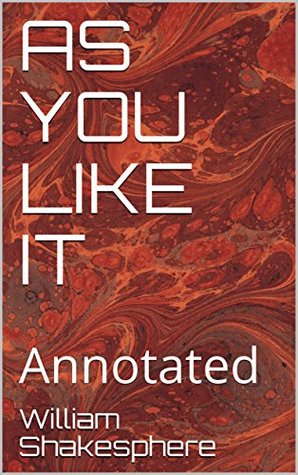 AS YOU LIKE IT: Annotated