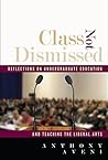 Class Not Dismissed: Reflections on Undergraduate Education and Teaching the Liberal Arts