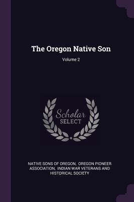 The Oregon Native Son; Volume 2
