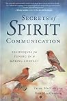 Secrets of Spirit Communication: Techniques for Tuning In & Making Contact Secrets of Spirit Communication: Techniques for Tuning In & Making Contact