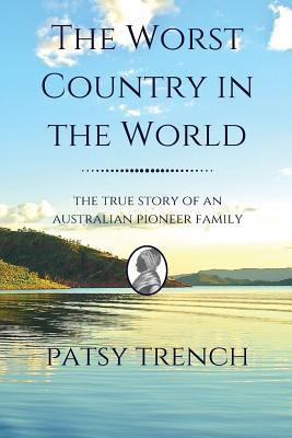 The Worst Country in the World: The true story of an Australian pioneer family (Paperback)