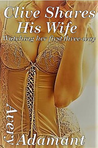 Clive Shares His Wife: Watching Her First Three-way (Kindle Edition)