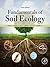 Fundamentals of Soil Ecology