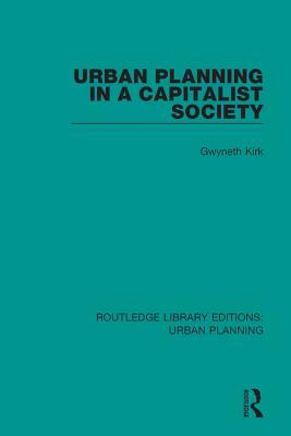 Urban Planning in a Capitalist Society (Routledge Library Editions: Urban Planning)