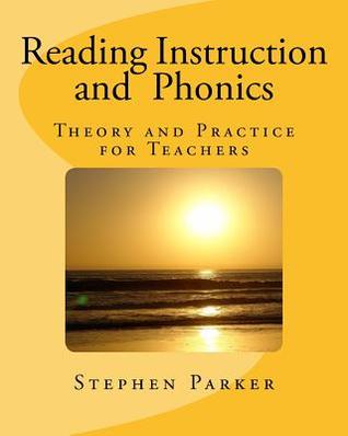 Reading Instruction and Phonics: Theory and Practice for Teachers