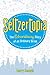 Seltzertopia: The Extraordinary Story of an Ordinary Drink