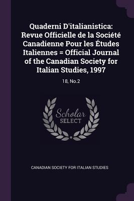 Quaderni D'italianistica: Revue Officielle de la Société Canadienne Pour les Études Italiennes = Official Journal of the Canadian Society for Italian Studies, 1997: 18, No.2