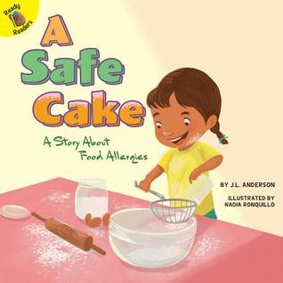 A Safe Cake: A Story About Food Allergies―Children's Book About Learning And Respecting People's Differences, Kindergarten-2nd Grade (24 pgs) (Changes and Challenges In My Life)