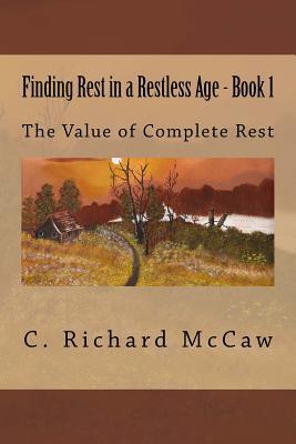 Finding Rest in a Restless Age - Book 1: A Laymans Investigation