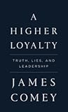 A Higher Loyalty:...